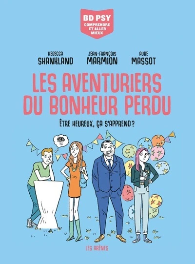 Les Aventuriers du bonheur perdu - Etre heureux, ça s'apprend ?