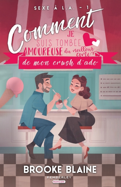 Comment je suis tombée amoureuse du meilleur ami de mon crush d'ado: Sexe à L.A., T1