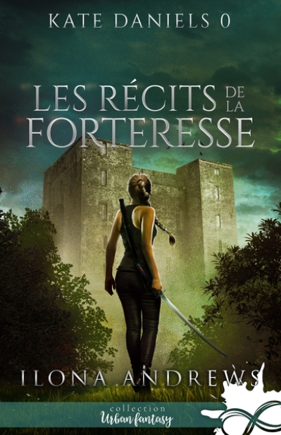 Kate Daniels, tome 0 : Les récits de la Forteresse