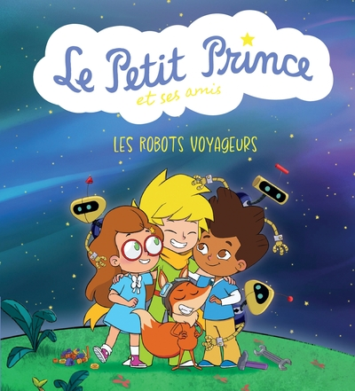 Le Petit Prince et ses amis : Les robots voyageurs