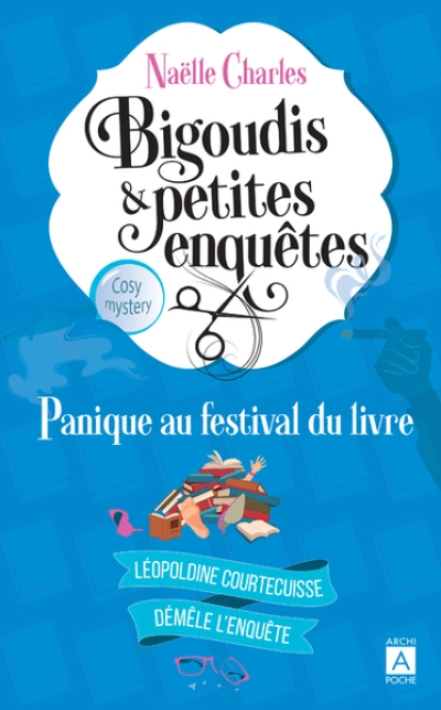 Bigoudis et petites enquêtes, tome 5 : Panique au festival du livre