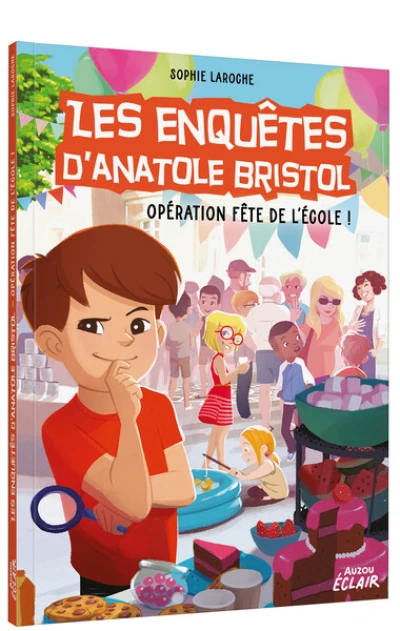 LES ENQUÊTES D'ANATOLE BRISTOL - OPÉRATION FÊTE DE L ÉCOLE !