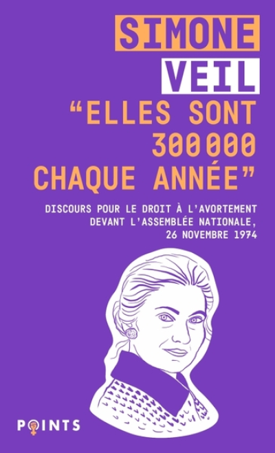 Elles sont 300 000 chaque année' Discours de la Ministre Simone Veil pour le droit à l'avortement devant l'Assemblée nationale, 26 novembre 1974