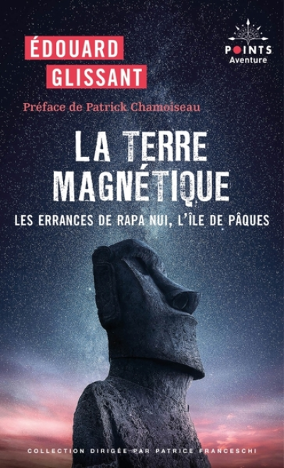 La Terre magnétique. Les errances de Rapa Nui, l'île de Pâques: Les errances de Rapa Nui, l'île de Pâques