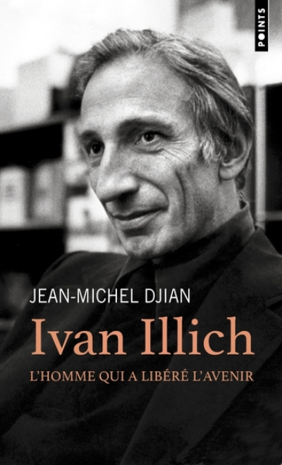 Ivan Illich - L'homme qui a libéré l'avenir