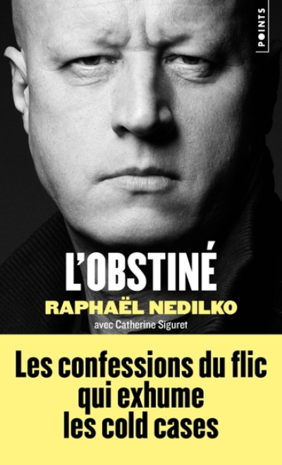 L'Obstiné - Confessions du flic qui exhume les cold cases