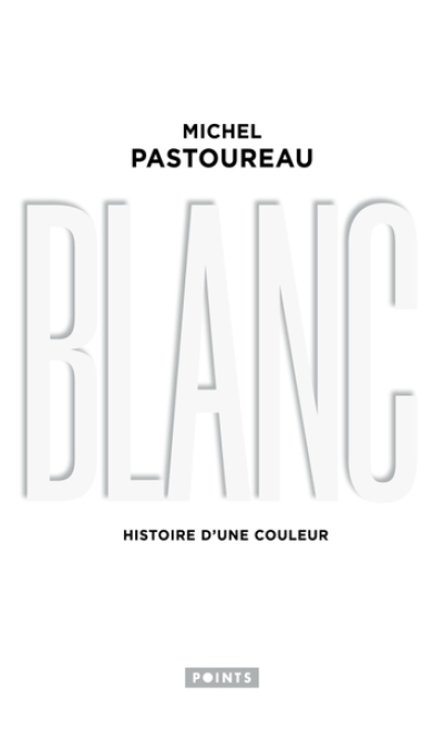 Blanc : Histoire d'une couleur