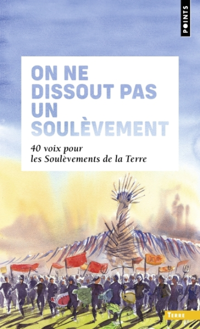 On ne dissout pas un soul�vement : 40 voix pour les Soul�vements de la Terre