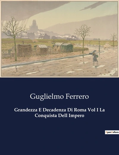 Grandezza E Decadenza Di Roma Vol I La Conquista Dell Impero