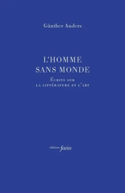 L'homme sans monde : Ecrits sur l'art et la littérature