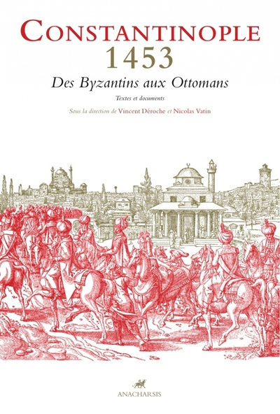 CONSTANTINOPLE 1453 - DES BYZANTINS AUX OTTOMANS