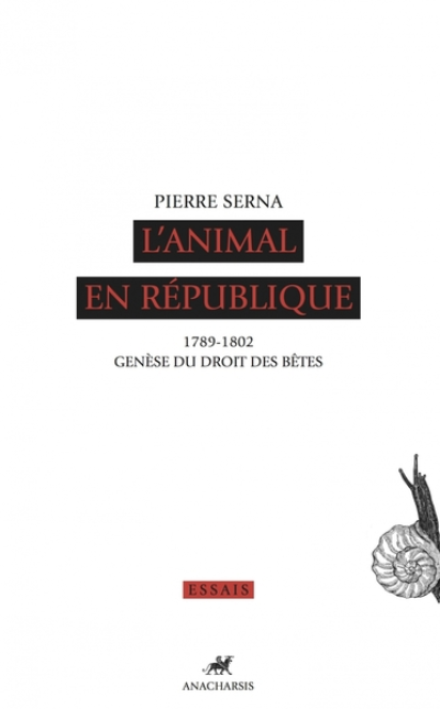 L'ANIMAL EN REPUBLIQUE  - GENESE DU DROIT DES BETES