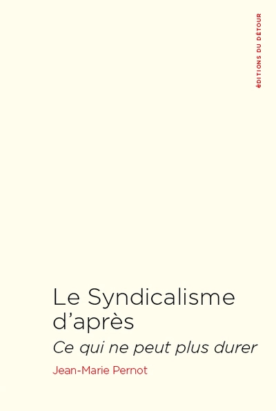 Le syndicalisme d'après: Ce qui ne peut plus durer