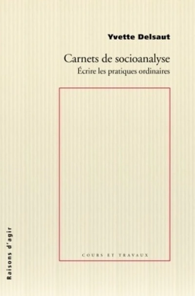 Carnets de socioanalyse. Ecrire les pratiques ordinaires