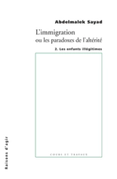 L' Immigration ou les paradoxes de l'altérité - tome 2 Les enfants illégitimes