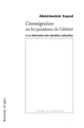 L' Immigration ou les paradoxes de l'altérité - tome 3 La fabrication des identites culturelles