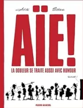 Aïe ! La douleur se traite aussi avec humour, tome 1