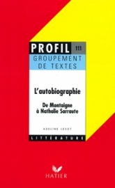 Profil : L'autobiographie : De Montaigne à Nathalie Sarraute - Groupement de textes (oral de français)