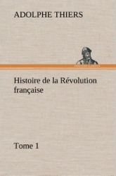 Histoire de la Révolution française - Tome 1