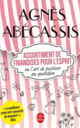 Assortiment de friandises pour l'esprit ou l'art de positiver au quotidien