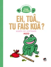 Complices : Eh-toâ, tu fais koâ ?