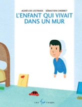 L'enfant qui vivait dans un mur