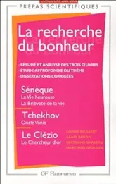 La recherche du bonheur : Sènéque, La Vie heureuse ; La Brièveté de la vie, Tchekhov, Oncle Vania ; Le Clézio, Le Chercheur d'or