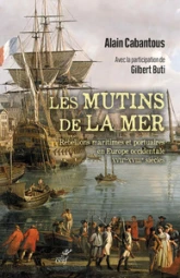 Les Mutins de la mer - Rébellions maritimes et portuaires en Europe occidentale (XVIIe-XVIIIe siècle