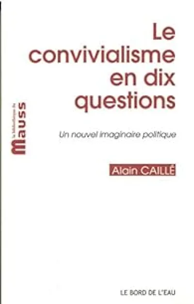 Le convivialisme en dix questions