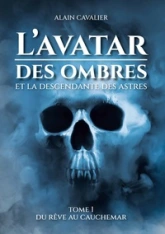 L'avatar des ombres, tome 1 : Du rêve au cauchemar