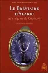 Le Bréviaire d'Alaric. Aux origines du Code civil