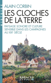 Les Cloches de la terre : Paysage sonore et culture sensible dans les campagnes au XIXe siècle