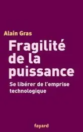 Fragilité de la puissance : Se libérer de l'emprise technologique