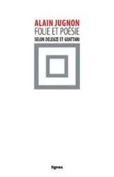 Folie et poésie selon Deleuze et Guattari