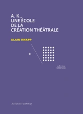 A.K., une école de la création théâtrale