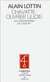 Chavatte, ouvrier lillois  contemporain de Louis XIV