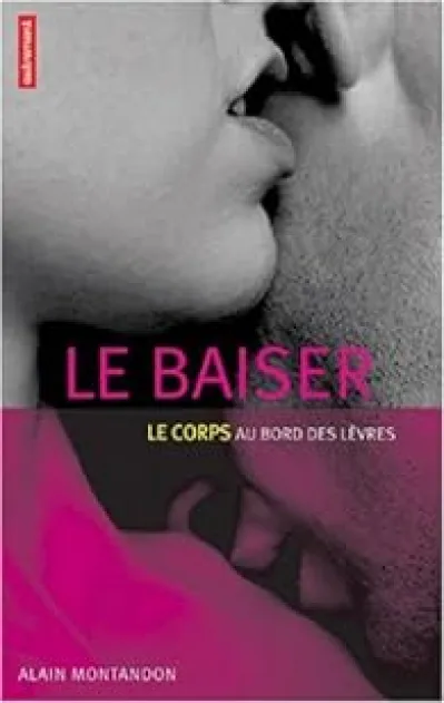 Le baiser : Le corps au bord des lèvres