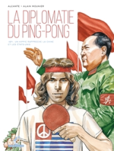 La Diplomatie du ping-pong: 1971. Un hippie rapproche la Chine et les États-Unis