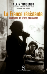 La France résistante : Histoires de héros ordinaires