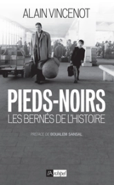 Pieds-noirs : Les bernés de l'Histoire