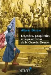 Légendes, prophéties et superstitions de la Grande Guerre