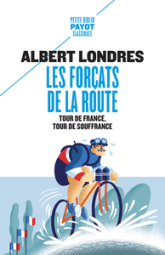 Les forçats de la route (ou) Tour de France, tour de souffrance