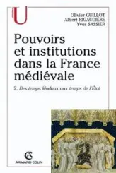 Pouvoirs et institutions dans la France médiévale, tome 2 : Des temps féodaux aux temps de l'Etat
