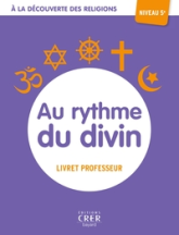 A la découverte des religions - Au rythme du divin - 5e - professeur