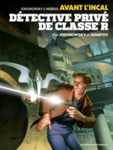 Avant l'Incal T2 : Détective privé de classe "R