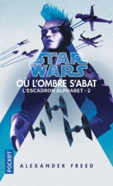 Star Wars - Escadron Alphabet, tome 2 : Où l'ombre s'abat