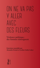 On ne va pas y aller avec des fleurs - Violence politique