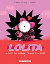 Lolita : La taupe qui cherche l'amour à la loupe