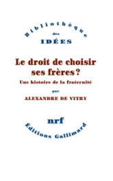 Le droit de choisir ses frères : Une histoire de la fraternité