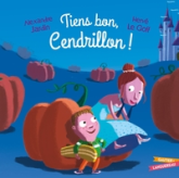 Tiens bon, Cendrillon !